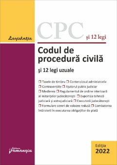 Codul de procedura civila si 12 legi uzuale  februarie 2022