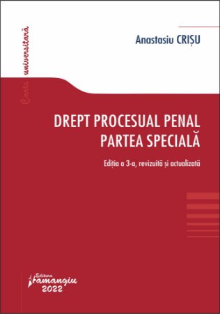 Drept procesual penal. Partea speciala editie 2022 autor Anastasiu Crisu