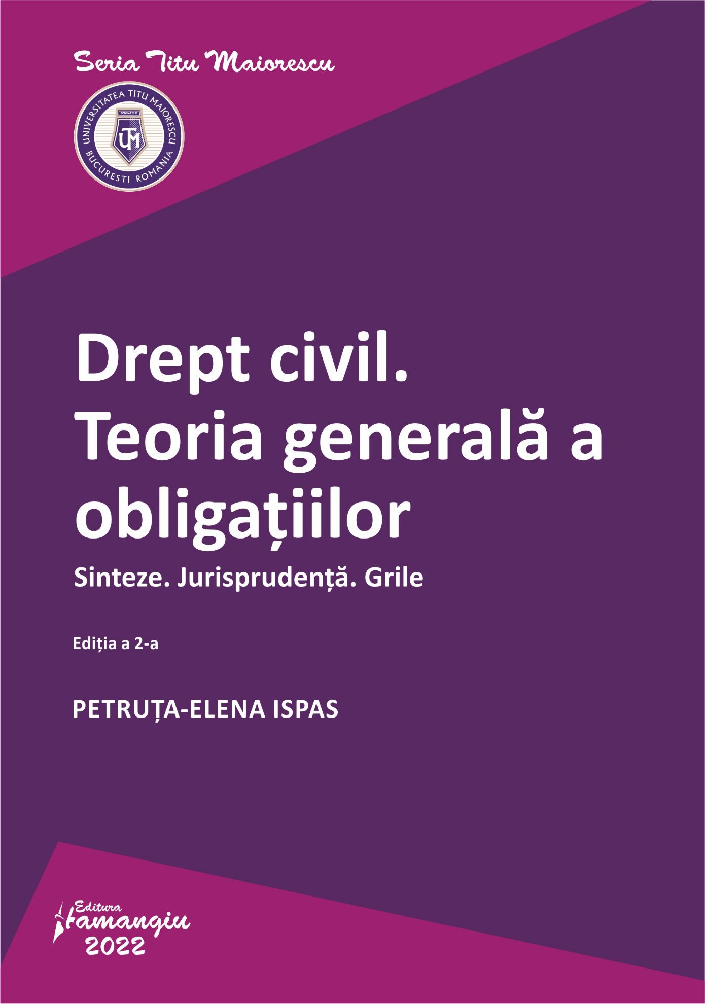 Drept civil. Teoria generala a obligatiilor. Sinteze. Jurisprudenta. Grile autor Petruta-Elena Ispas