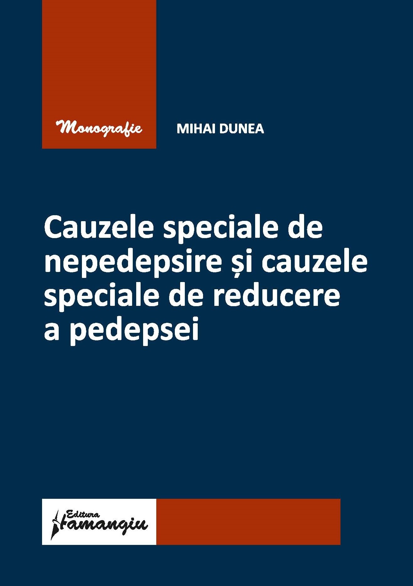 Cauzele speciale de nepedepsire si cauzele speciale de reducere a pedepsei autor Mihai Dunea