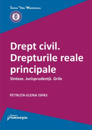 Drept civil. Drepturile reale principale - Petruta-Elena Ispas