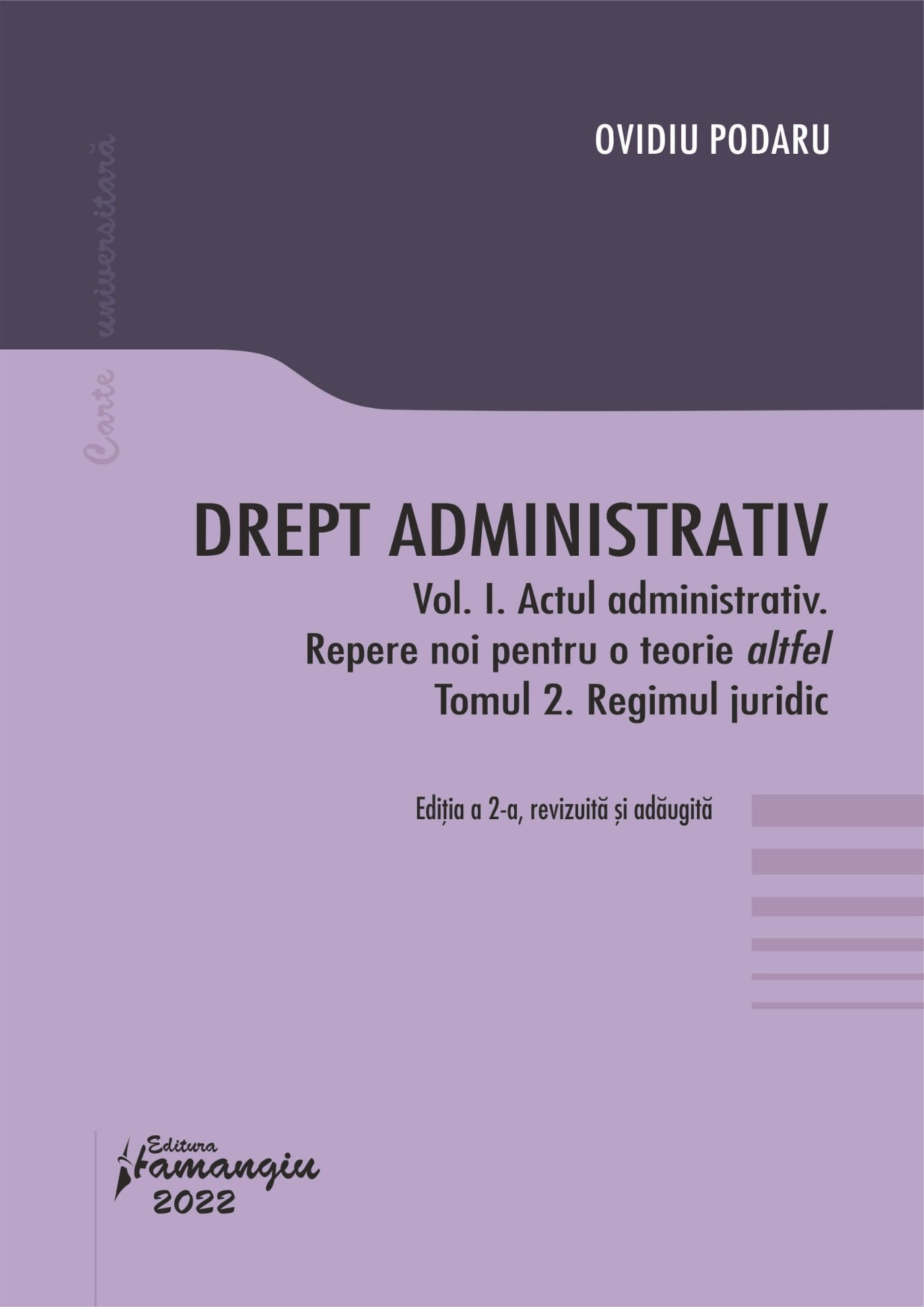 Drept administrativ. Vol. I. Actul administrativ Tomul II. Regimul juridic - Ovidiu Podaru
