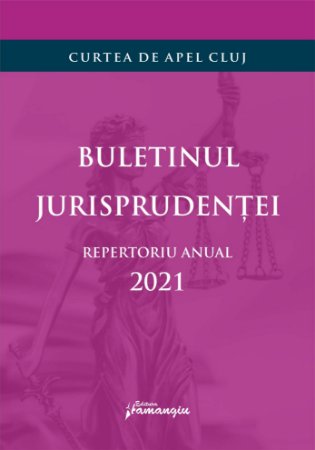 Buletinul jurisprudentei Curtea de Apel Cluj 2021