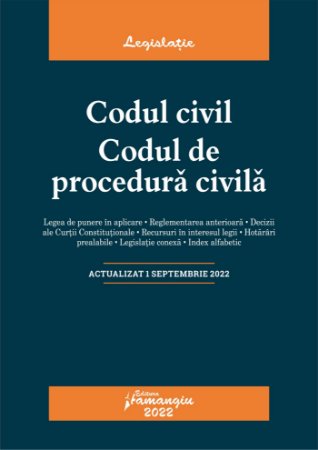 Codul civil. Codul de procedura civila - septembrie 2022