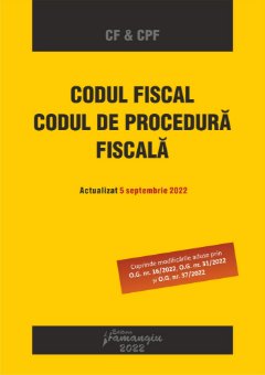 Codul fiscal. Codul de procedura fiscala septembrie 2022