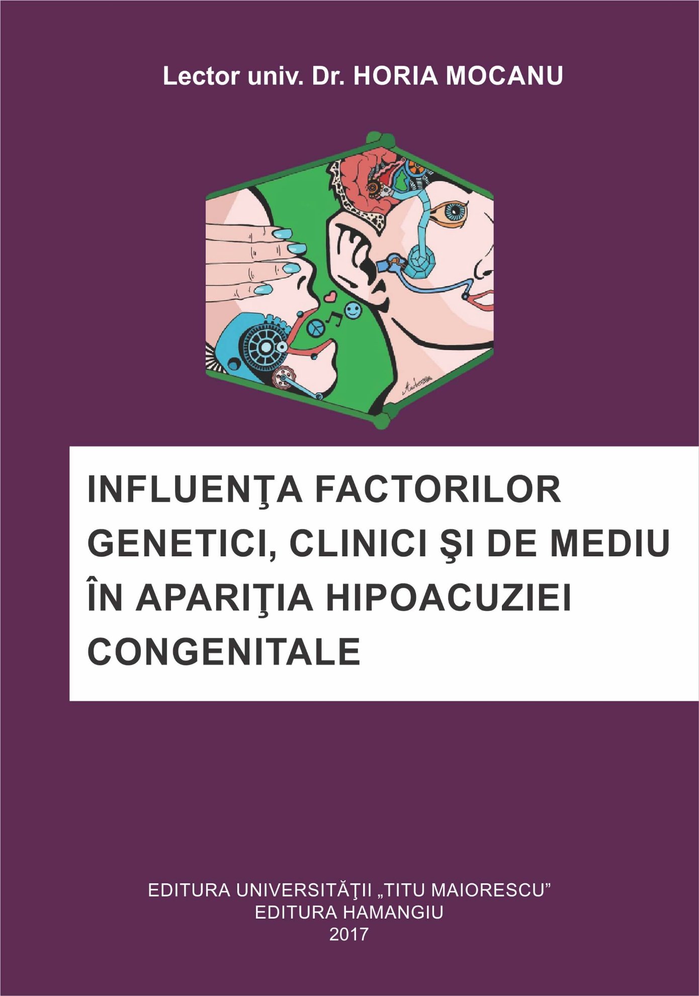 Influenta factorilor genetici, clinici si de mediu in aparitia hipoacuziei congenitale