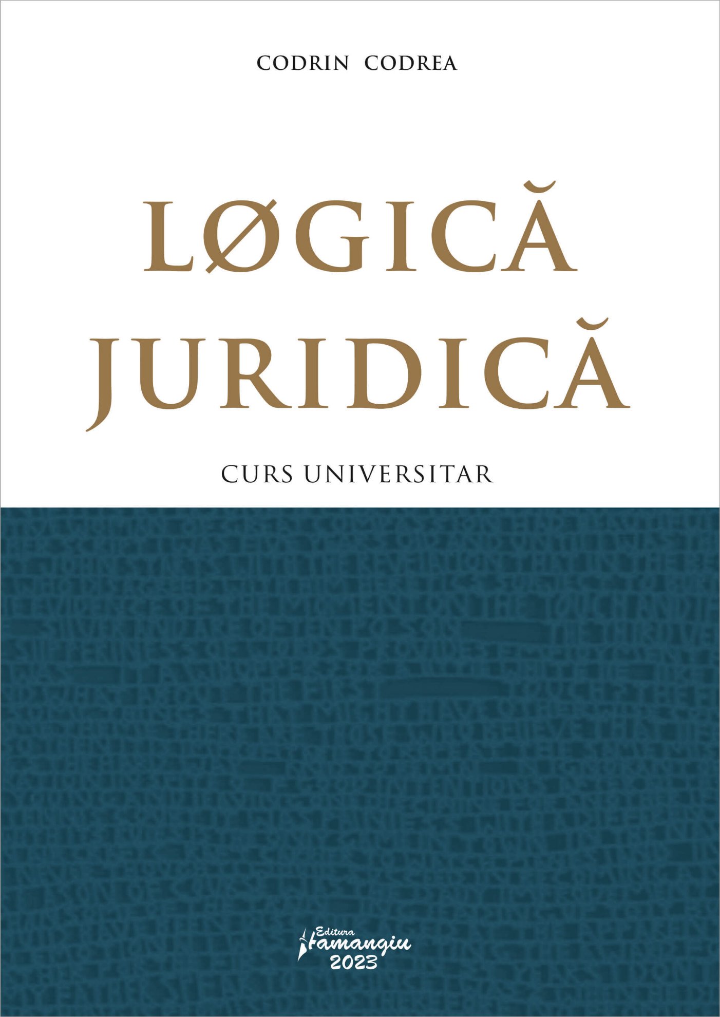 Logica juridica. Curs universitar - Codrin Codrea