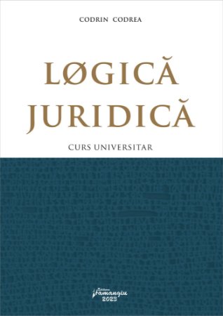 Logica juridica. Curs universitar - Codrin Codrea
