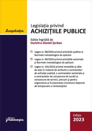 Legislatia privind achizitiile publice.Actualizata 01 mai 2023-Dumitru-Daniel Serban