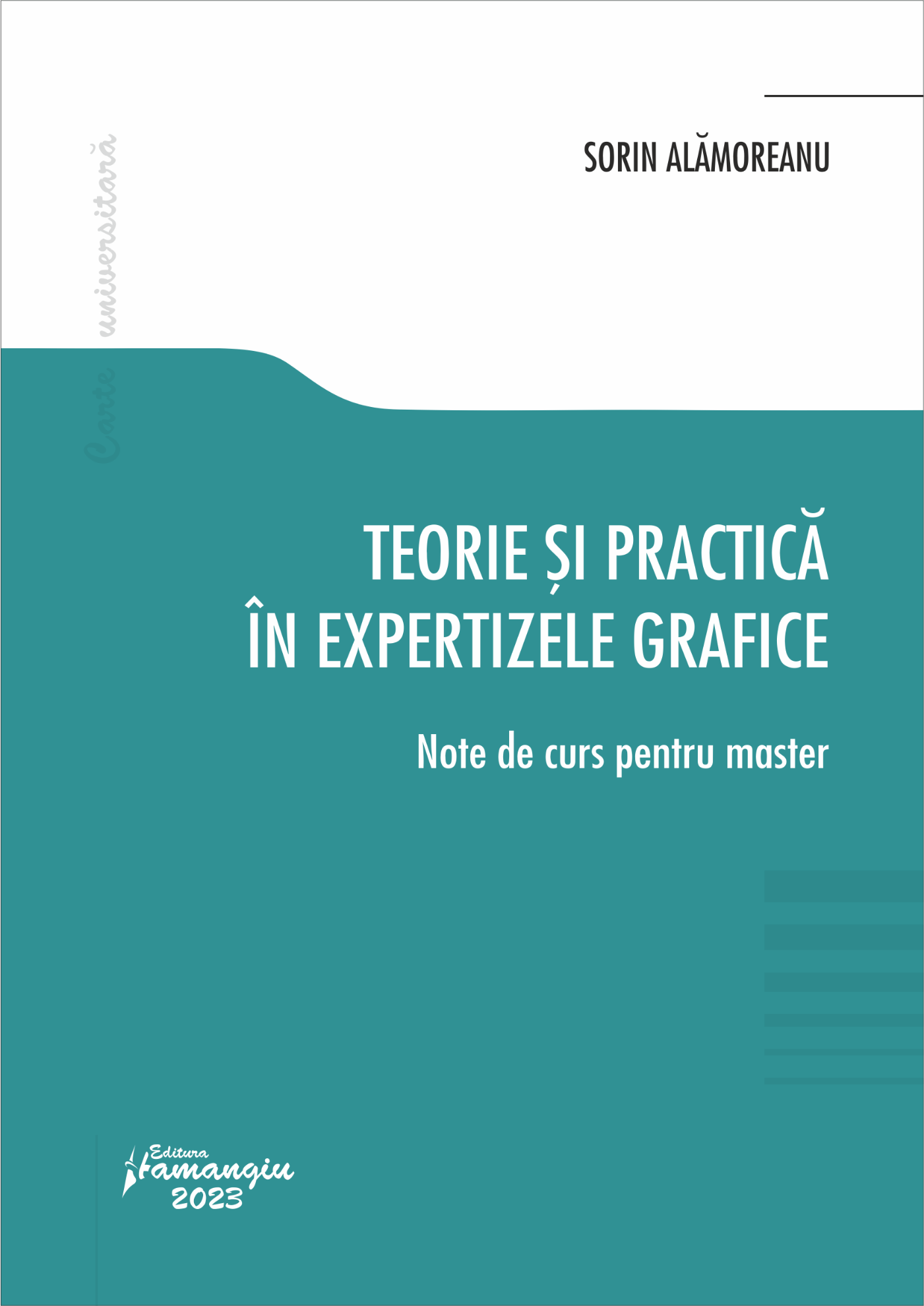Teorie si practica in expertizele grafice. Note de curs pentru master-Sorin Alamoreanu