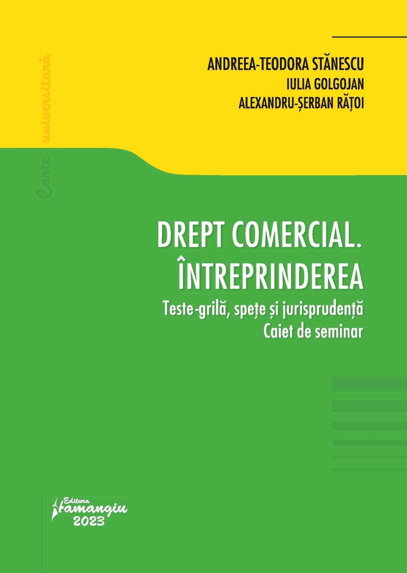 Drept comercial. Intreprinderea. Teste-grila, spete si jurisprudenta. Caiet de seminar - Stanescu Andreea Teodora, Iulia Golgojan, Alexandru-Serban Ratoi