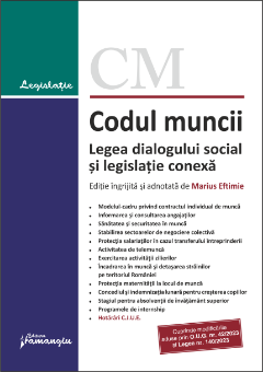 Codul muncii. Legea dialogului social si legislatie conexa. Actualizat la 29 mai 2023 - Marius Eftimie