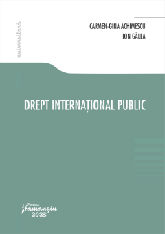 Drept international public - Carmen-Gina Achimescu ; Ion Galea