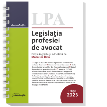 Legislatia profesiei de avocat. Editia 2023 - spiralat -Madalina Dinu