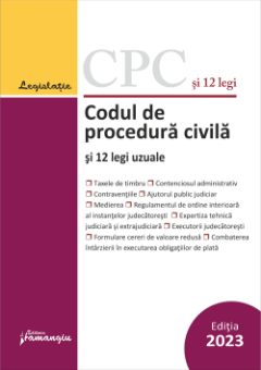 Codul de procedura civila si 12 legi uzuale. Actualizat la 1 septembrie  2023