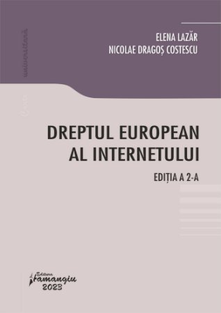 Dreptul european al internetului. Editia 2024 autori Elena Lazar, Nicolae Dragos Costescu