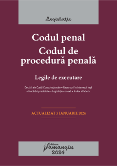 Codul penal. Codul de procedura penala. Actualizat ianuarie 2024