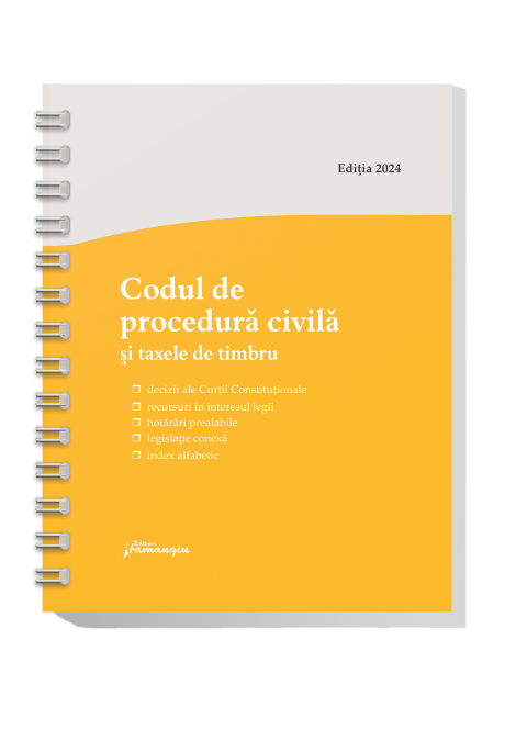 Codul de procedura civila si taxele de timbru. Actualizat la 3 ianuarie 2024 - spiralat - ***