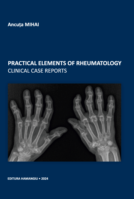 Practical elements of rheumatolgy clinical case reports - Ancuta Mihai