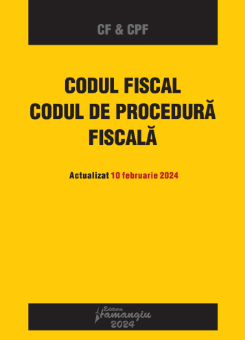 Codul fiscal. Codul de procedura fiscala. Actualizat 10 februarie 2024 - ***