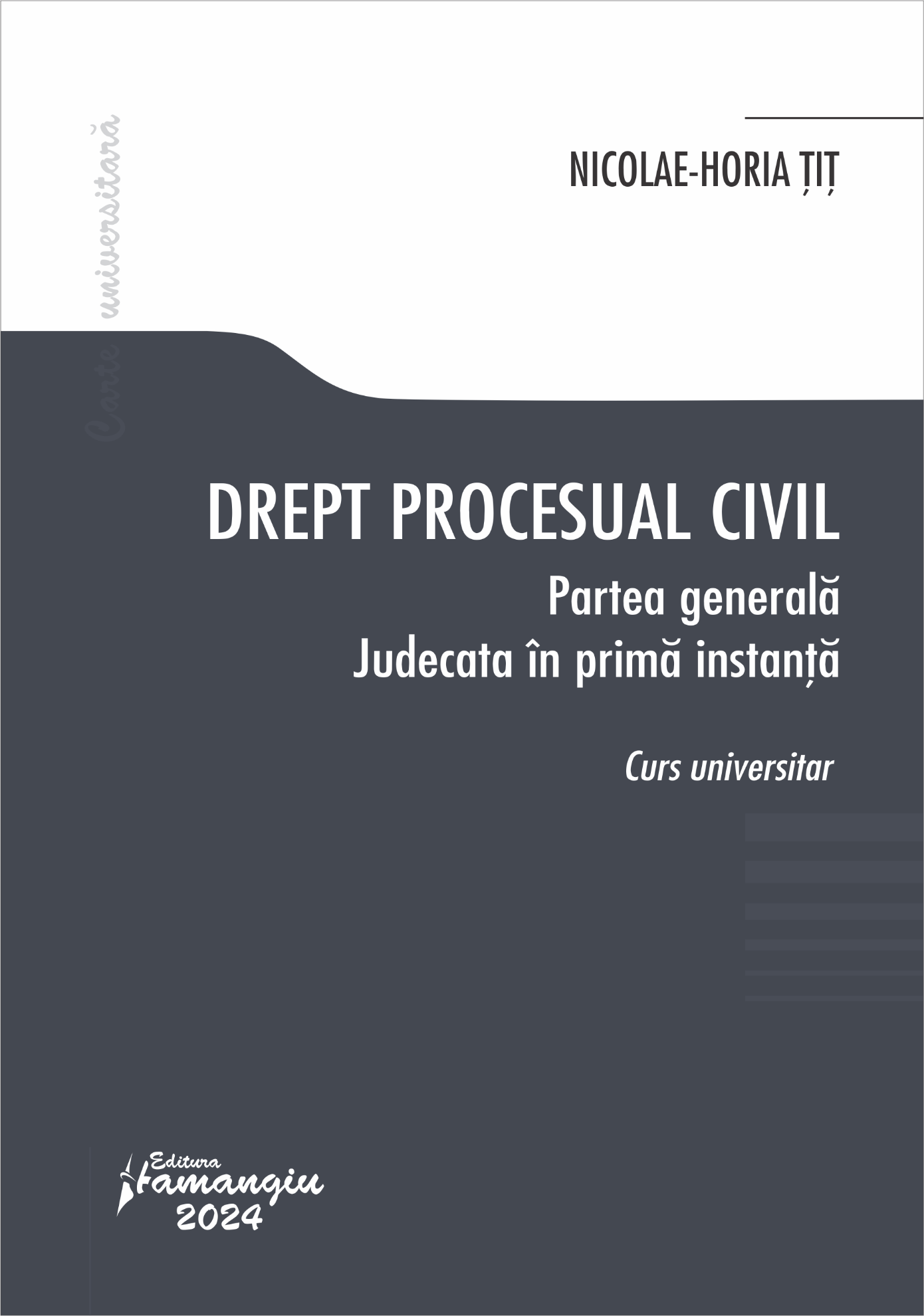 Drept procesual civil. Partea generala. Judecata in prima instanta- Horia Tit
