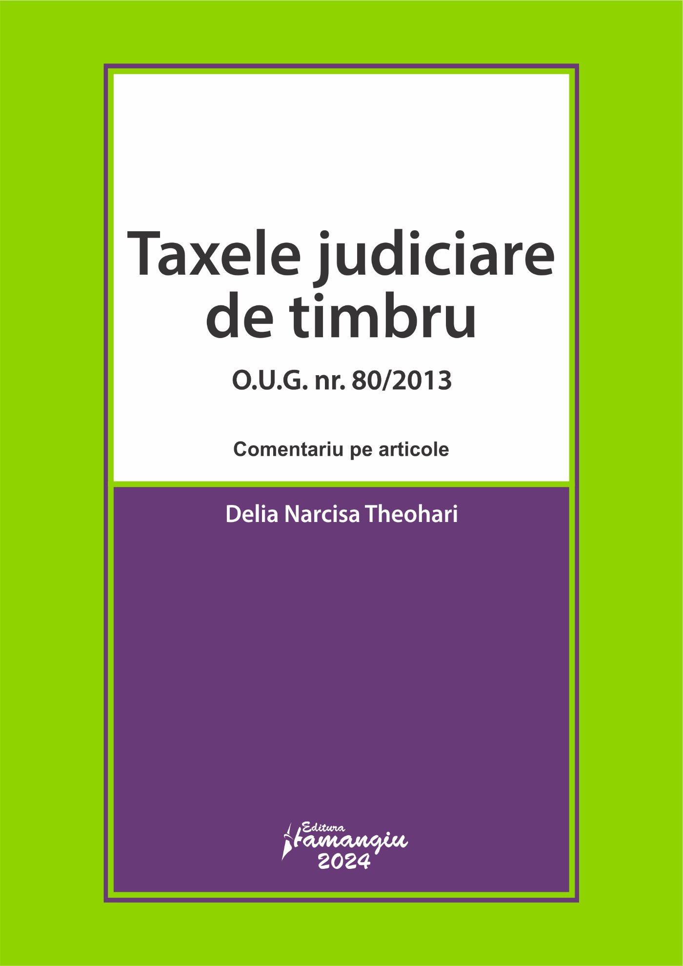 Taxele judiciare de timbru. O.U.G. nr. 80/2013 - comentariu pe articole - Delia Narcisa Theohari 