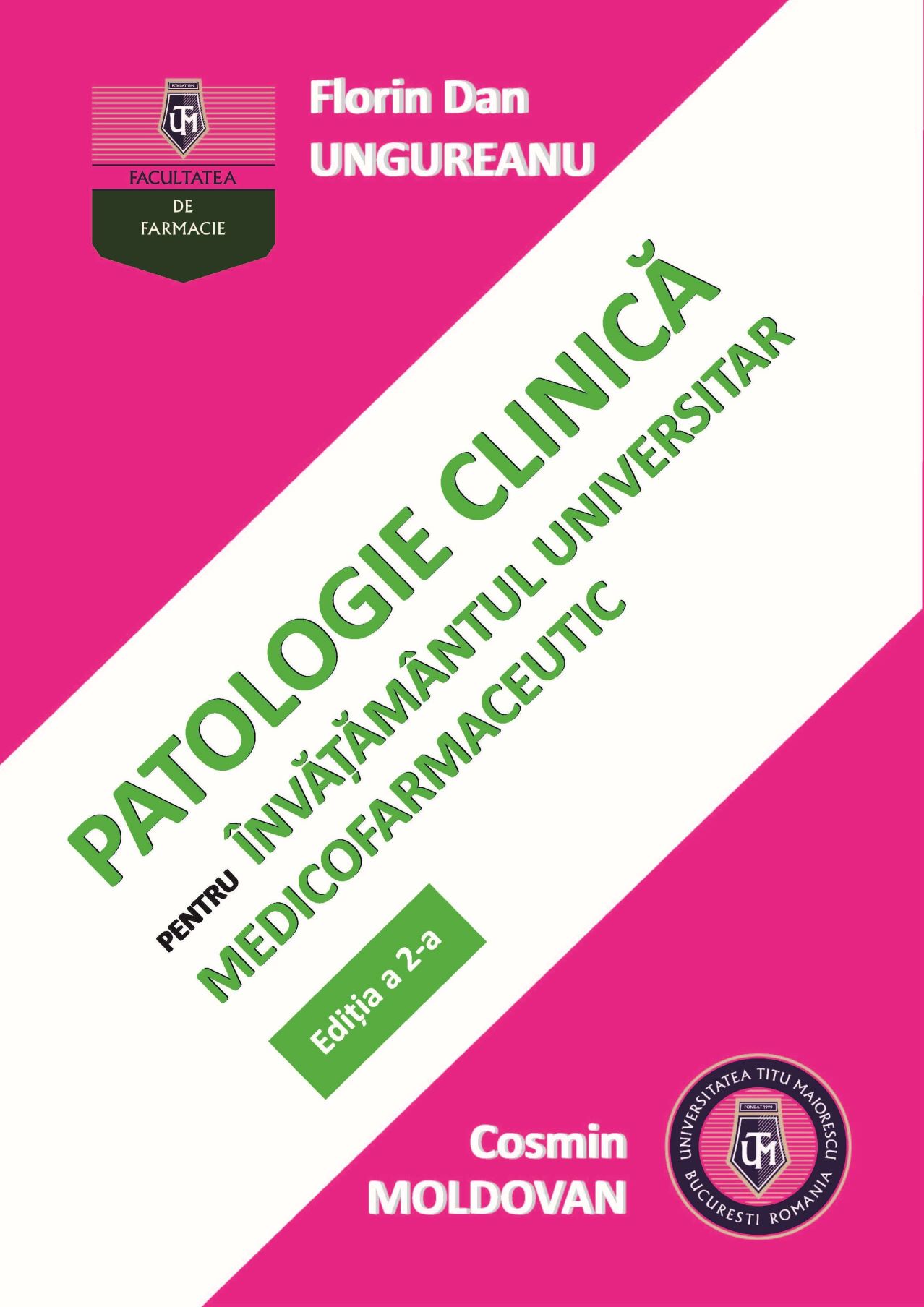 Patologie clinica pentru invatamantul universitar medicofarmaceutic. Editia a 2-a- Florin Dan Ungureanu;Cosmin Ungureanu