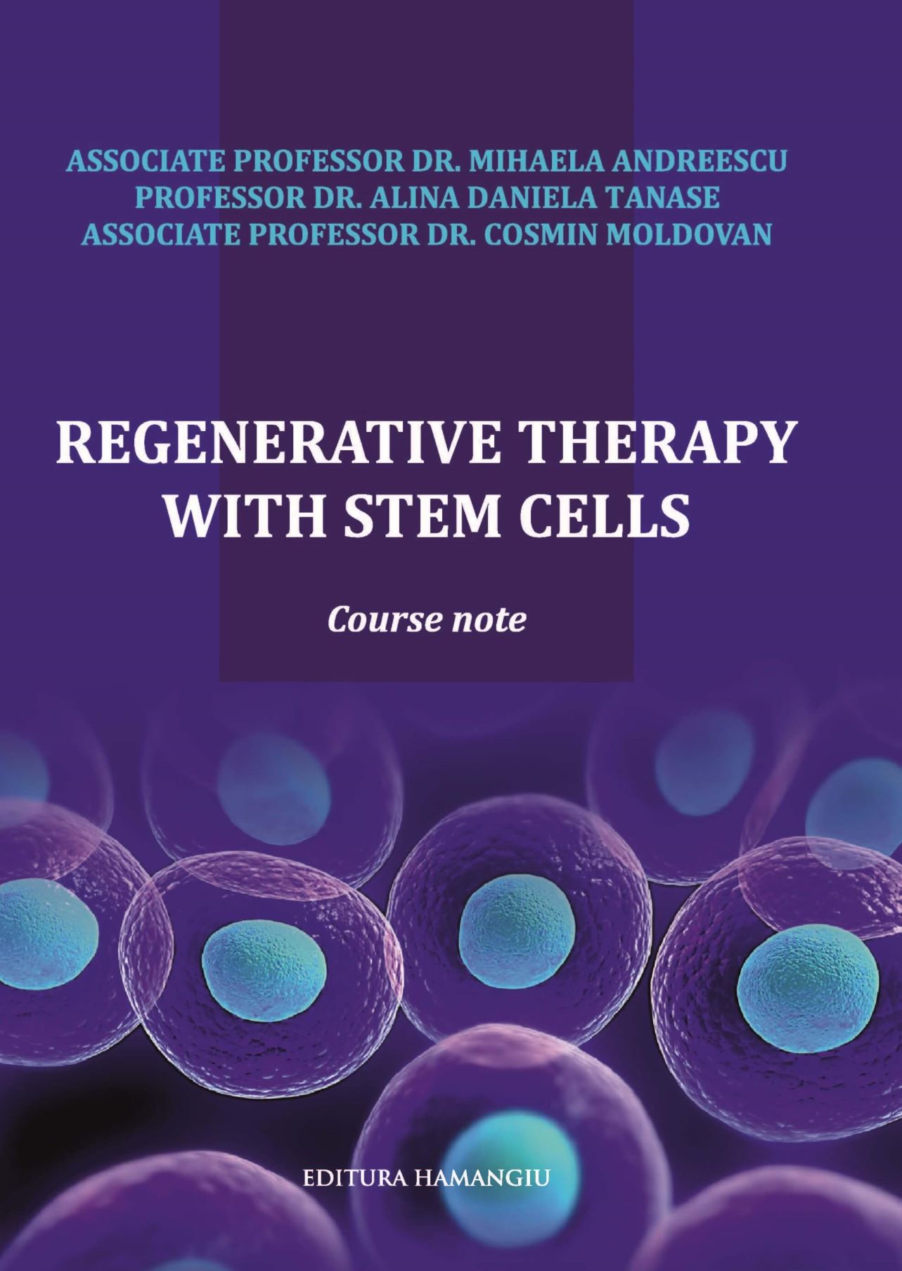 Regenerative therapy with stem cells : course note - Mihaela Andreescu;Alina Daniela Tanase;Cosmin Moldovan