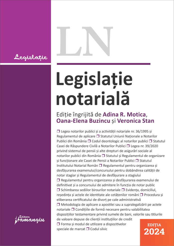 Legislatie notariala. Editia 2024- Adina-Renate Motica ;Oana-Elena Buzincu; Veronica Stan