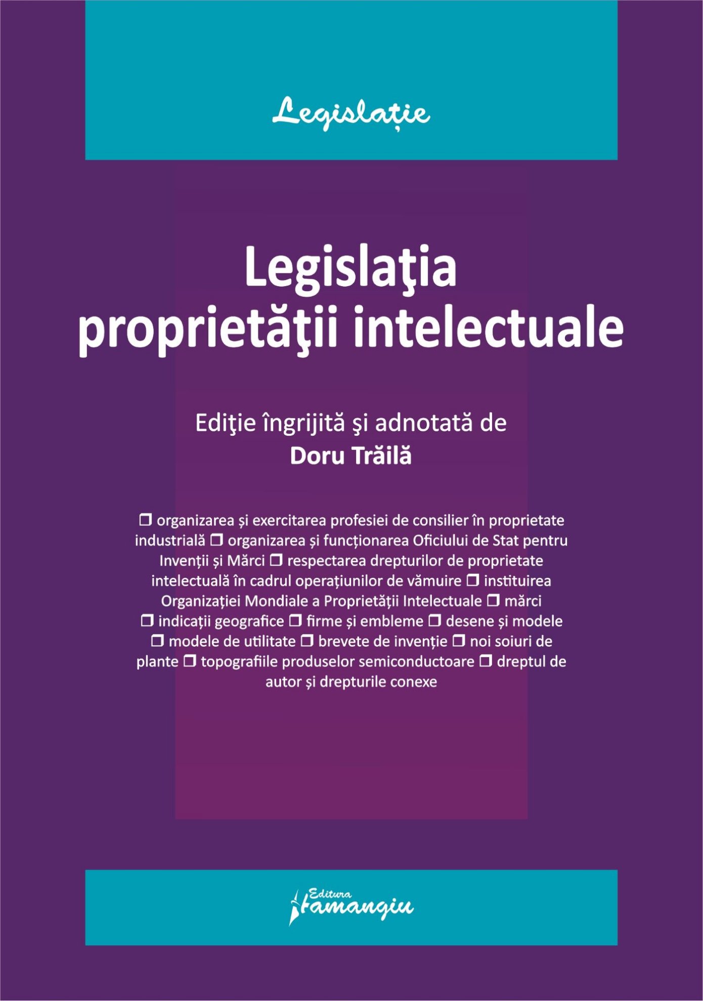 Legislatia proprietatii intelectuale. Actualizata la 1 octombrie 2024- Doru Traila