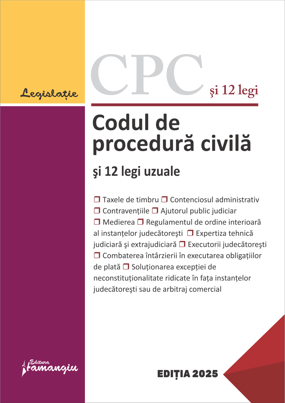 Codul de procedura civila si 12 legi uzuale. Actualizat la 11 februarie 2025- ***
