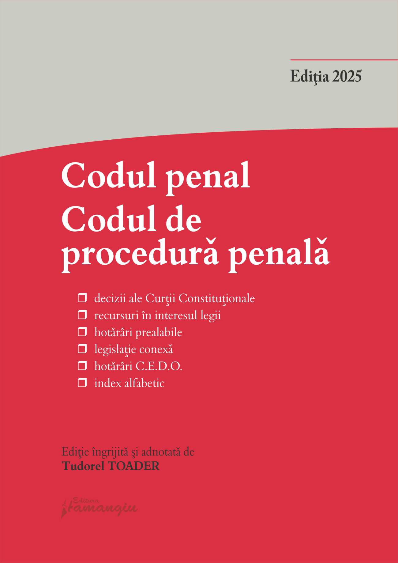 Codul penal. Codul de procedura penala si Legile de punere in aplicare. Actualizata martie 2025- Tudorel Toader