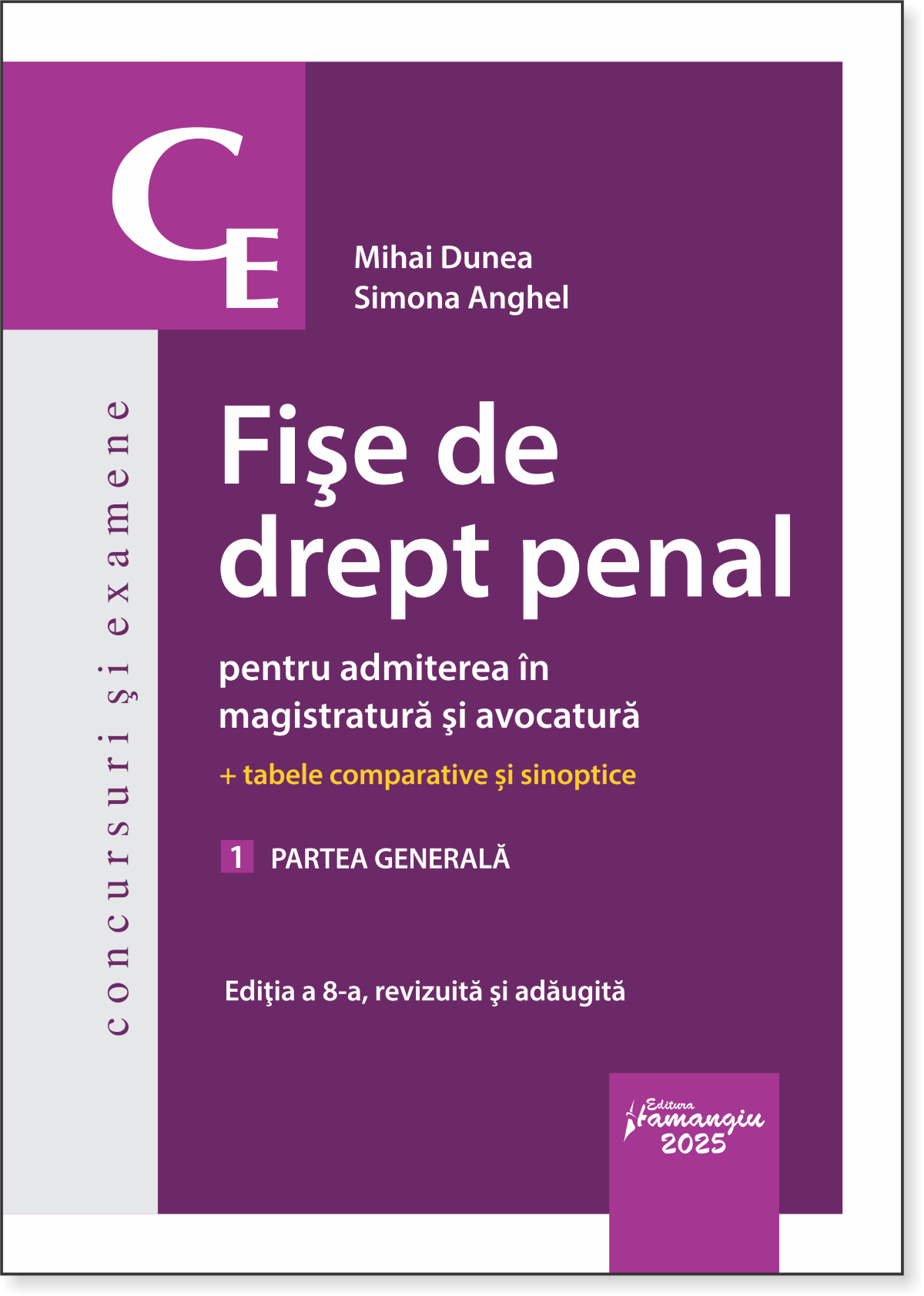 Fise de drept penal pentru admiterea in magistratura si avocatura. Vol. 1. Partea generala. Editia a 8-a- Mihai Dunea;Simona Anghel