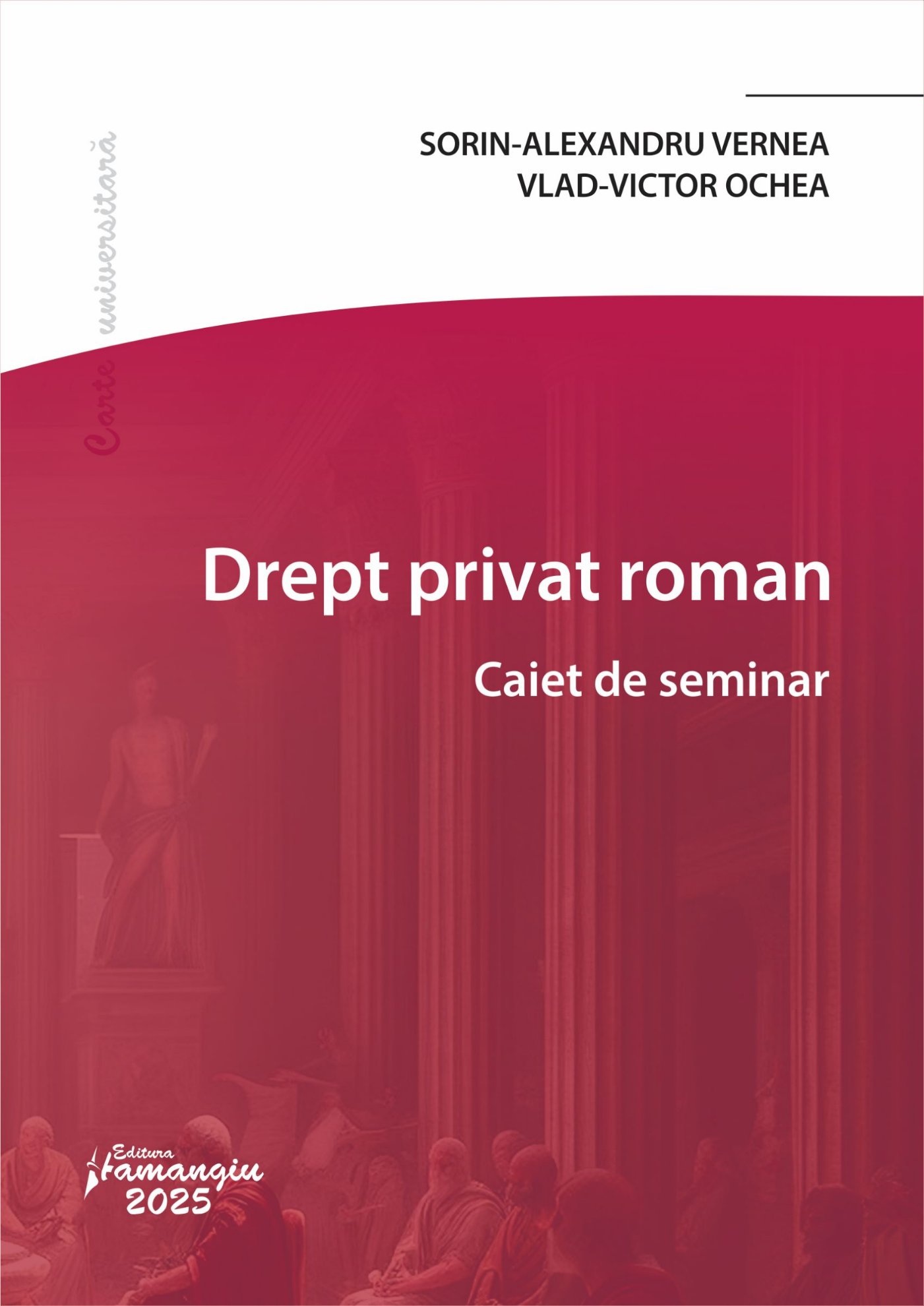 Drept privat roman. Caiet de seminar- Sorin-Alexandru Vernea; Vlad -Victor Ochea