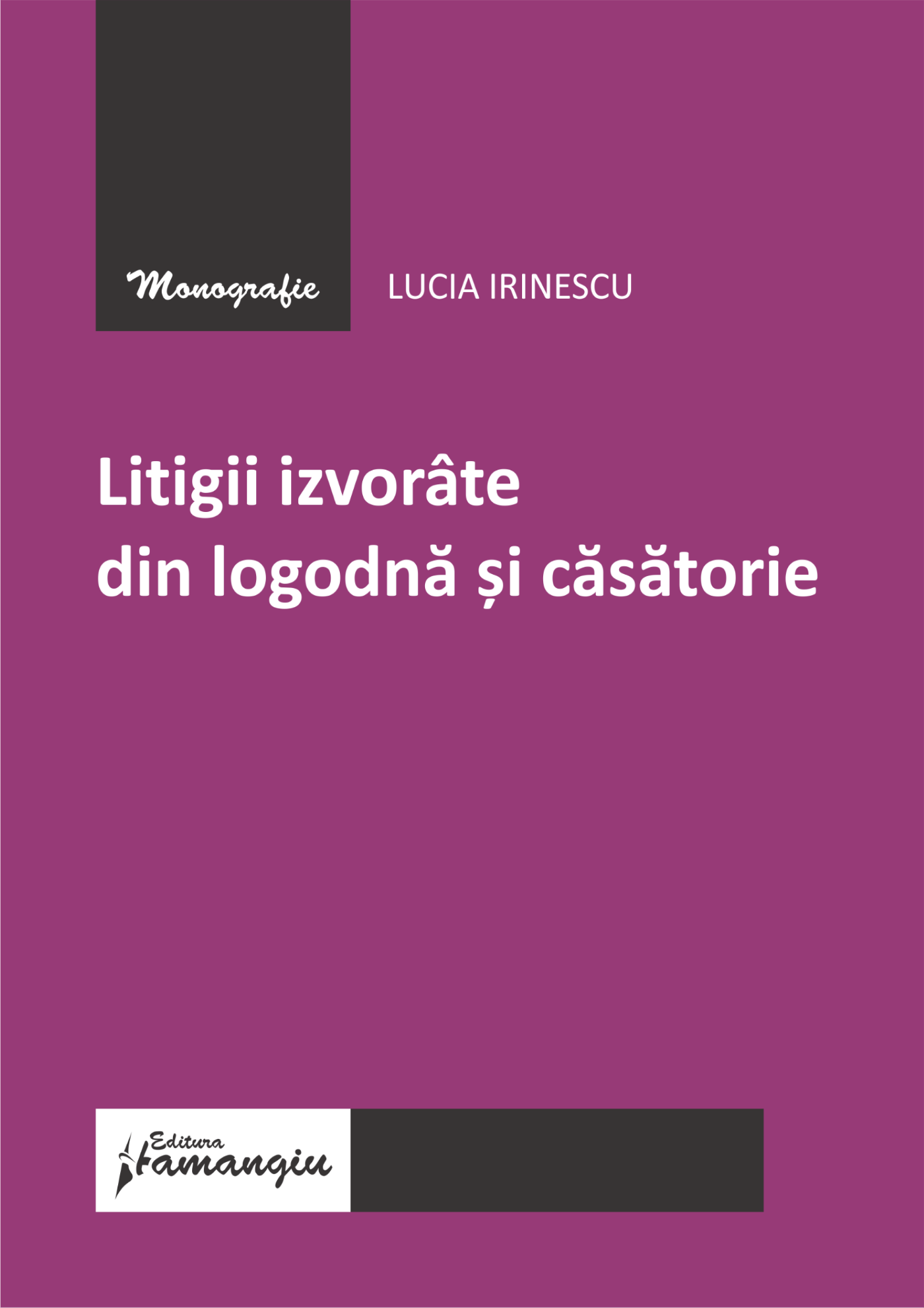 Litigii izvorate din logodna si casatorie- Lucia Irinescu