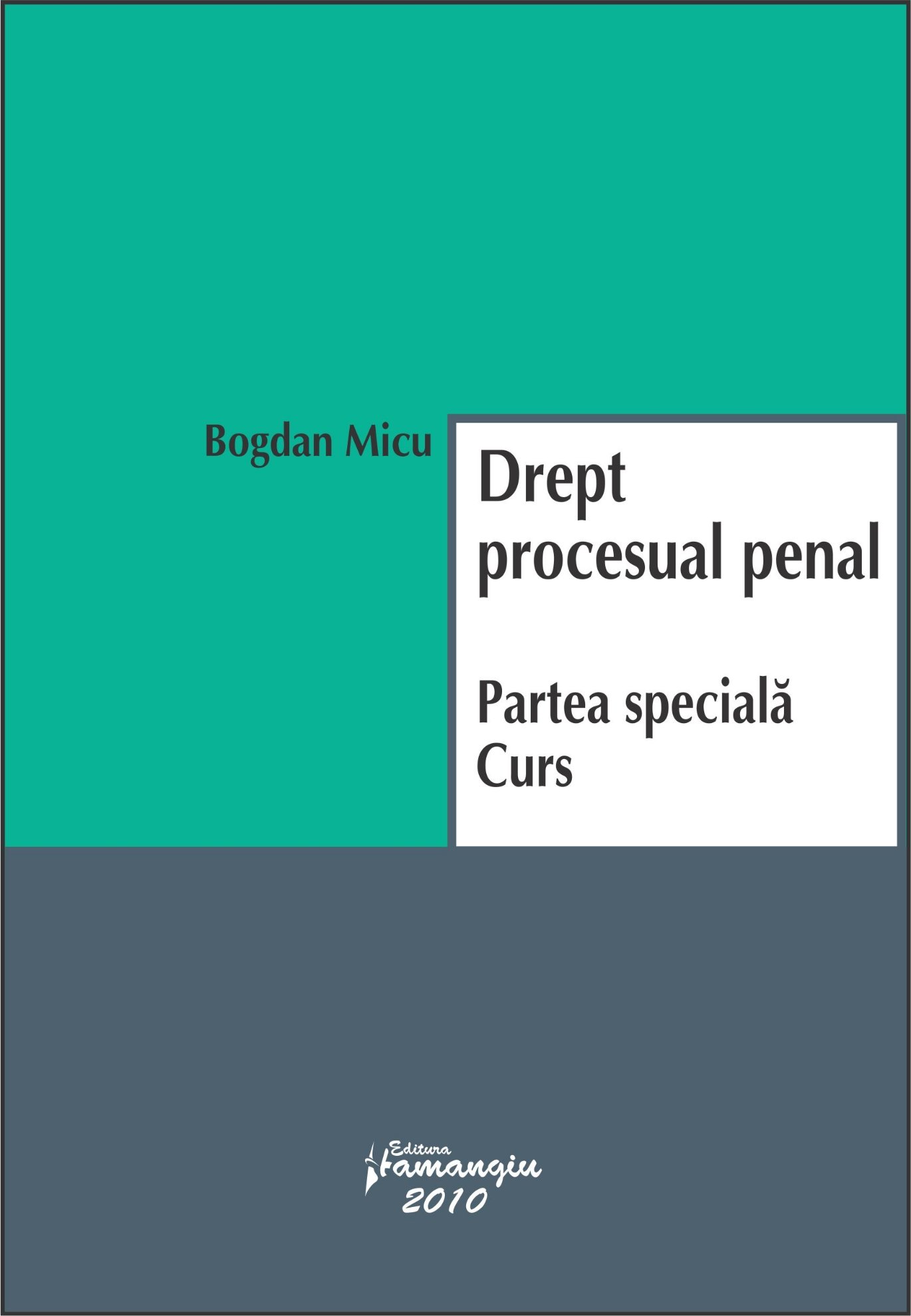 Drept procesual penal. Partea speciala. Curs- Bogdan Micu