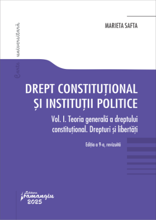 Drept constitutional si institutii politice. Vol. I. Editia a 9-a revizuita- Marieta Safta