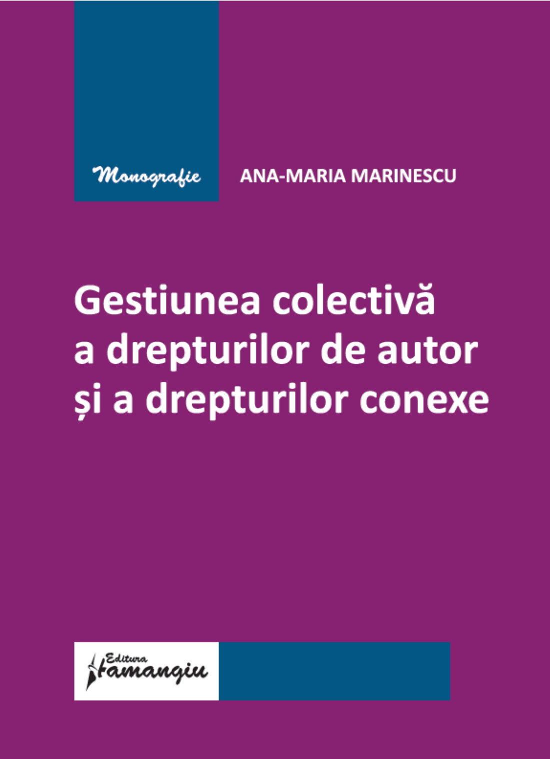 Gestiunea colectiva a drepturilor de autor si a drepturilor conexe- Ana-Maria Marinescu 