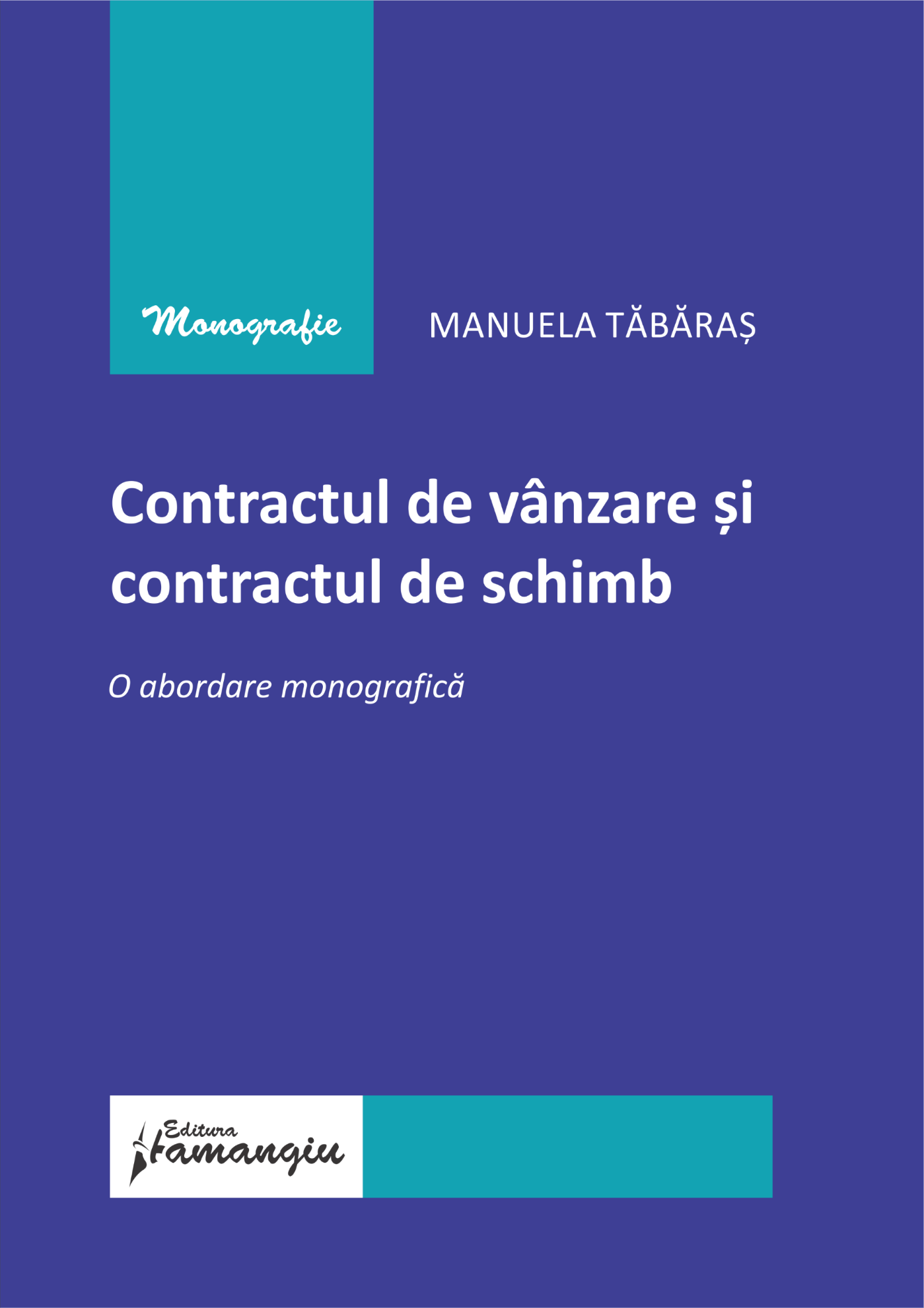 Contractul de vanzare si contractul de schimb : o abordare monografica- Manuela Tabaras