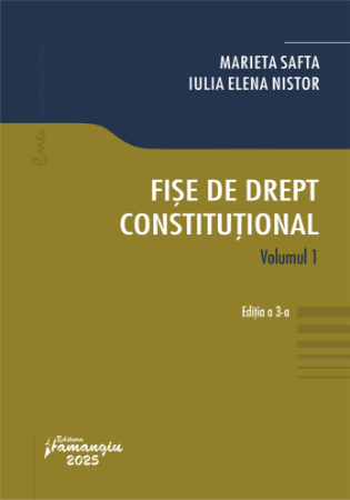 Fise de drept constitutional. Vol. I. Editia a 3-a- Marieta Safta, Iulia Elena Nistor