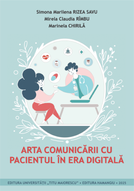Arta comunicarii cu pacientul in era digitala- Simona Marinela Rizea Savu, Mirela Claudia Rimbu, Marinela Chirila
