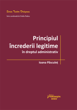 Principiul increderii legitime in dreptul administrativ- Ioana Pasculet