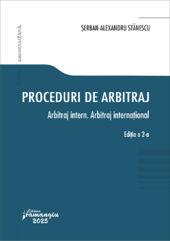 Proceduri de arbitraj. Arbitraj intern. Arbitraj international. Editia a 2-a- Serban-Alexandru Stanescu