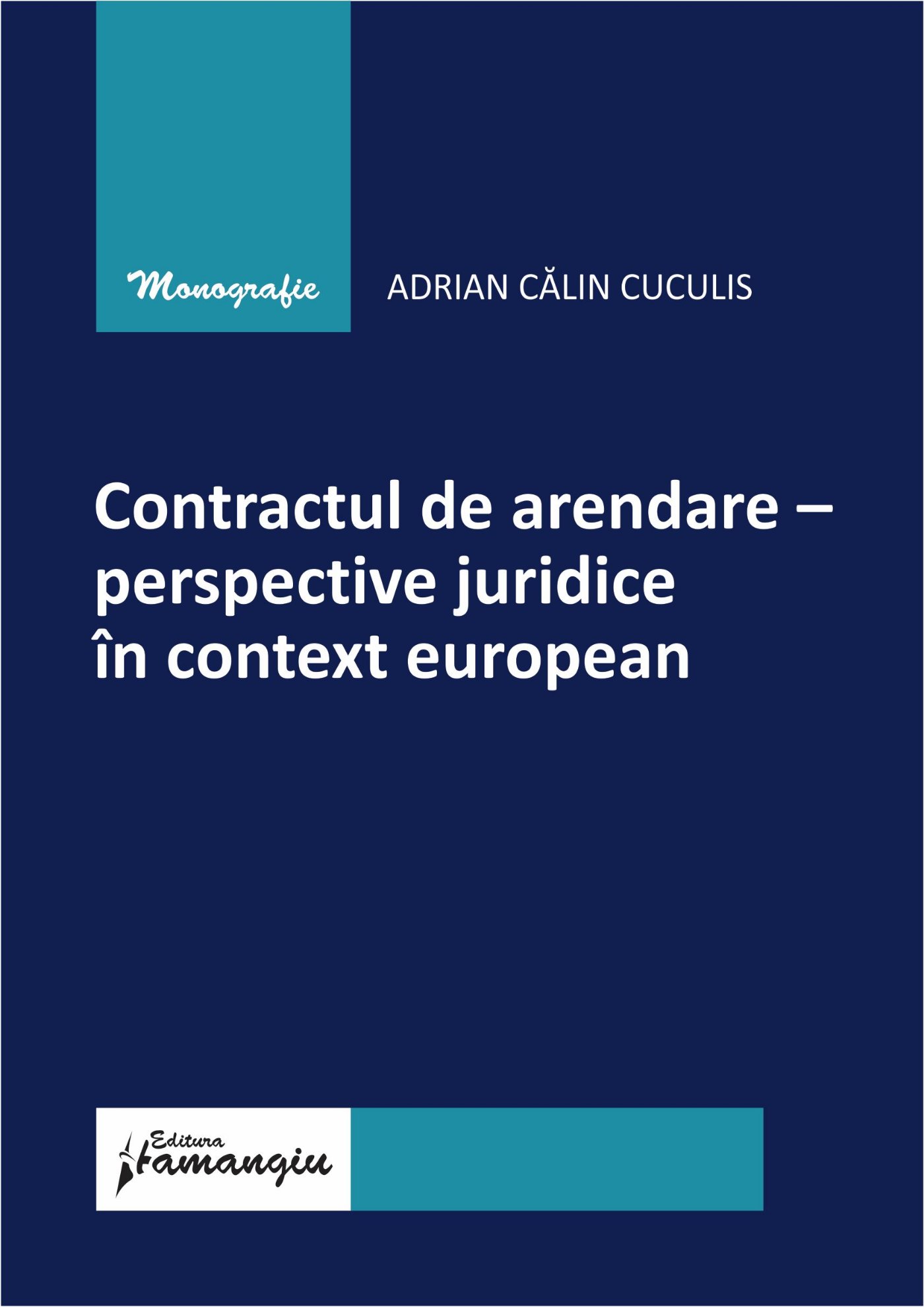Contractul de arendare - perspective juridice in context european- Adrian Calin Cuculis