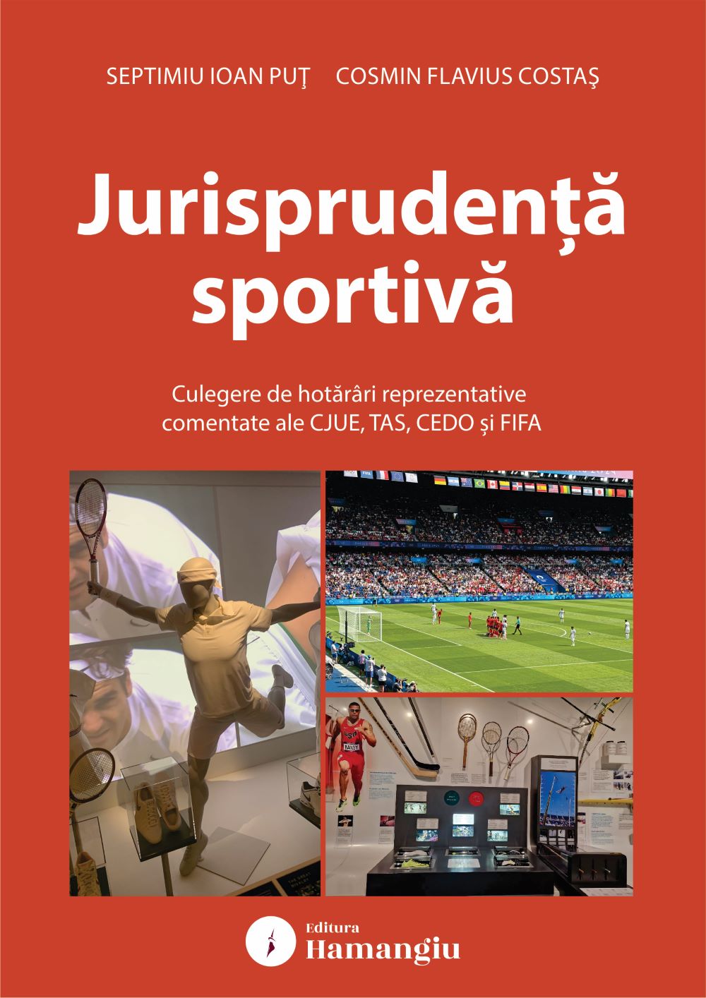 Jurisprudenta sportiva. Culegere de hotarari reprezentative comentate ale CJUE, TAS, CEDO si FIFA- Septimiu Ioan Put; Cosmin Flavius Costas