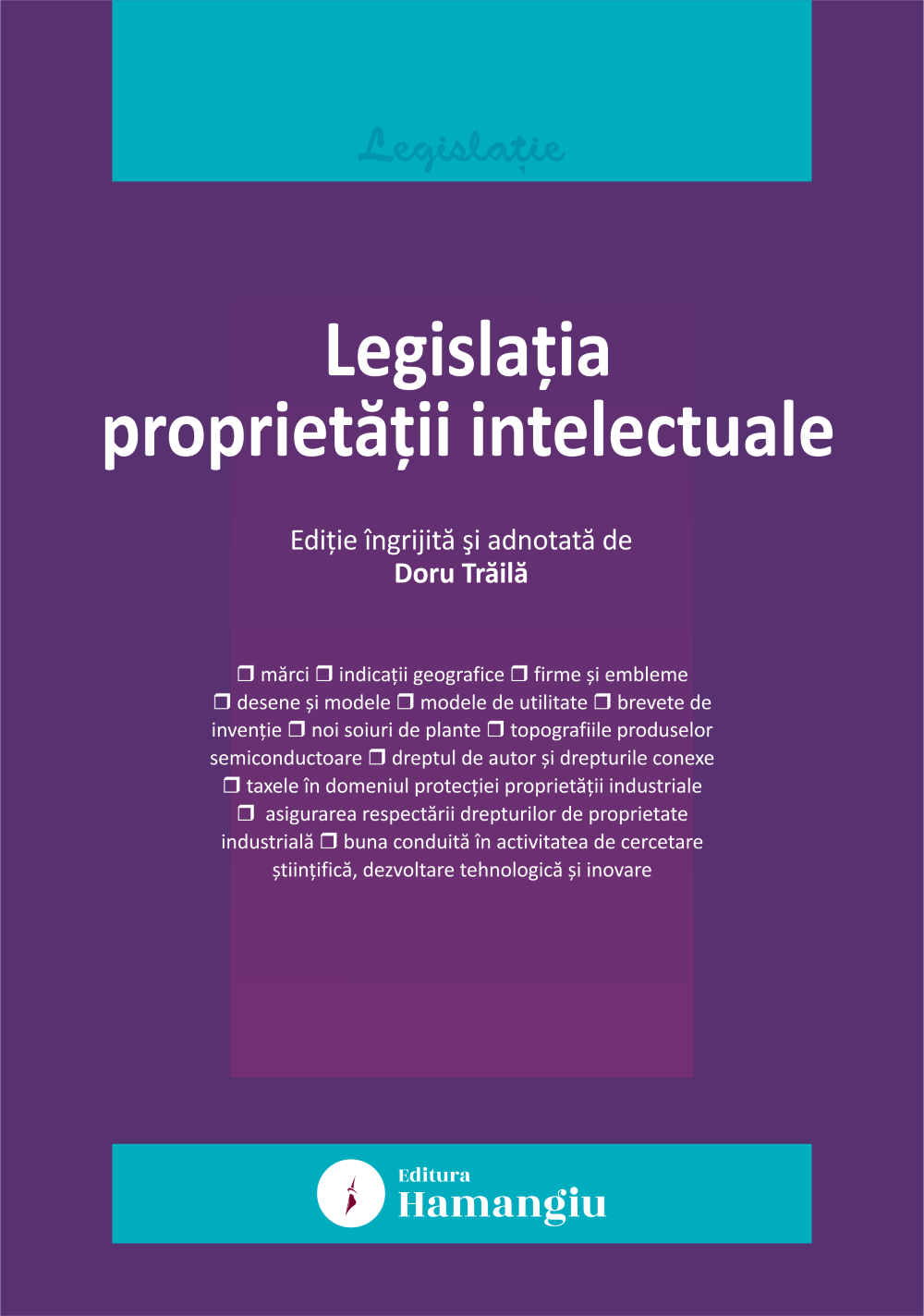 Legislatia proprietatii intelectuale. Actualizata la 15 septembrie 2025- Doru Traila
