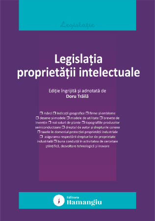 Legislatia proprietatii intelectuale. Actualizata la 15 septembrie 2025- Doru Traila