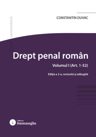 Drept penal roman. Vol. I. Art. 1-52. Editia a 2-a- Constantin Duvac