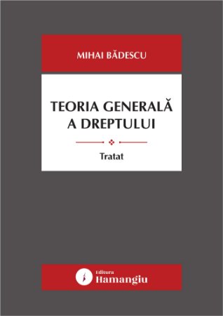 Teoria dreptului - Tratat - Badescu