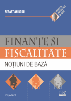 Finante si fiscalitate. Editia 2025- Sebastian BODU 